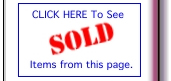 CLICK HERE To See SOLD Items from this page.